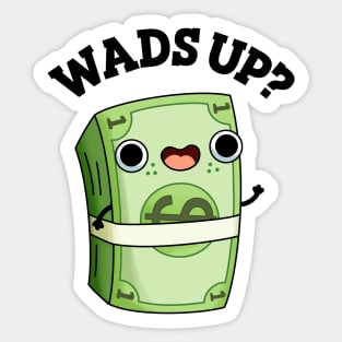 Wads Up Funny Money Pun Sticker